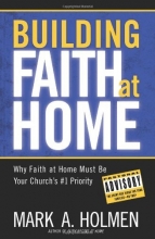Cover art for Building Faith at Home: Why Faith at Home Must Be Your Church's #1 Priority