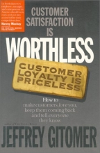 Cover art for Customer Satisfaction is Worthless, Customer Loyalty is Priceless: How to Make Them Love You, Keep You Coming Back, and Tell Everyone They Know