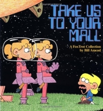 Cover art for Take Us to Your Mall : A FoxTrot Collection