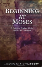 Cover art for Beginning at Moses: A Guide to Finding Christ in the Old Testament