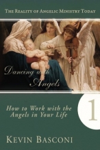 Cover art for Dancing With Angels 1: How to Work with Angels in Your Life (The Reality of Angelic Ministry Today)