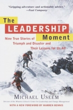 Cover art for The Leadership Moment: Nine True Stories of Triumph and Disaster and Their Lessons for Us All