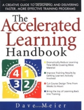 Cover art for The Accelerated Learning Handbook: A Creative Guide to Designing and Delivering Faster, More Effective Training Programs