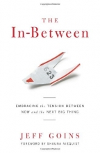 Cover art for The In-Between: Embracing the Tension Between Now and the Next Big Thing