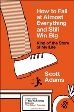Cover art for How to Fail at Almost Everything and Still Win Big: Kind of the Story of My Life