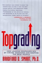 Cover art for Topgrading: How Leading Companies Win by Hiring, Coaching and Keeping the Best People