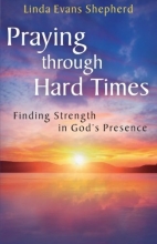 Cover art for Praying through Hard Times: Finding Strength in God's Presence