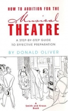 Cover art for How to Audition for the Musical Theatre: A Step-By-Step Guide to Effective Preparation