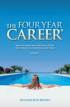 Cover art for The Four Year Career; How to Make Your Dreams of Fun and Financial Freedom Come True Or Not...