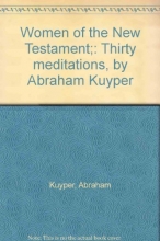 Cover art for Women of the New Testament;: Thirty meditations, by Abraham Kuyper