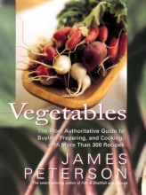 Cover art for Vegetables: The Most Authoritative Guide to Buying, Preparing, and Cooking with More than 300 Recipes