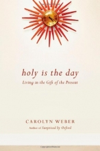 Cover art for Holy Is the Day: Living in the Gift of the Present