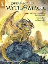 Cover art for DreamScapes Myth & Magic: Create Legendary Creatures and Characters in Watercolor