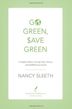 Cover art for Go Green, Save Green: A Simple Guide to Saving Time, Money, and God's Green Earth