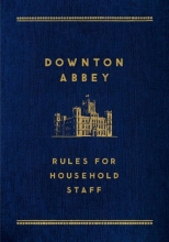 Cover art for Downton Abbey: Rules for Household Staff