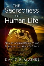 Cover art for The Sacredness of Human Life: Why an Ancient Biblical Vision Is Key to the World's Future