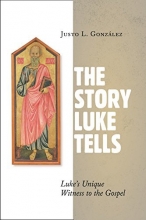Cover art for The Story Luke Tells: Luke's Unique Witness to the Gospel