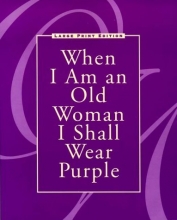 Cover art for When I Am an Old Woman I Shall Wear Purple (Large Print Edition)
