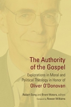 Cover art for The Authority of the Gospel: Explorations in Moral and Political Theology in Honor of Oliver O'Donovan