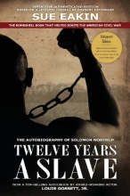 Cover art for Twelve Years a Slave - Enhanced Edition by Dr. Sue Eakin Based on a Lifetime Project. New Info, Images, Maps