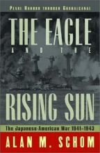 Cover art for The Eagle and the Rising Sun: The Japanese-American War 1941-1943: Pearl Harbor through Guadalcanal