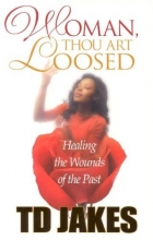 Cover art for Woman, Thou Art Loosed!: Healing the Wounds of the Past