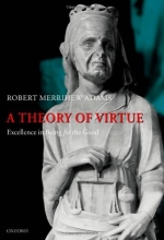 Cover art for A Theory of Virtue: Excellence in Being for the Good