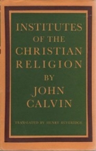 Cover art for The Institutes of the Christian Religion, Translated By Henry Beveridge in Two Volumes