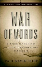 Cover art for War of Words: Getting to the Heart of Your Communication Struggles (Resources for Changing Lives)