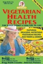 Cover art for Vegetarian Health Recipes: For Super Energy & Long Life to 120!