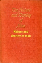 Cover art for Nature And Destiny Of Man - A Christian Interpretation - I. Human Nature & Ii. Human Destiny, One Volume Edition, Gifford Lectures
