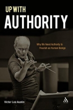 Cover art for Up with Authority: Why We Need Authority to Flourish as Human Beings