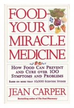 Cover art for Food: Your Miracle Medicine How Food Can Prevent and Cure over 100 Symptoms and Problems