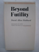 Cover art for Beyond futility: Messages of hope from the Book of Ecclesiastes