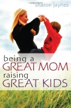 Cover art for Being a Great Mom, Raising Great Kids