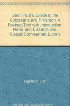 Cover art for Saint Paul's Epistle to the Colossians and Philemon, A Revised Text with Introduction, Notes and Dissertations. Classic Commentary Library