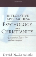 Cover art for Integrative Approaches to Psychology and Christianity: An Introduction to Worldview Issues, Philosophical Foundations, and Models of Integration