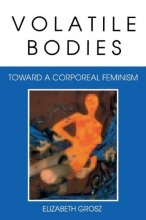 Cover art for Volatile Bodies: Toward a Corporeal Feminism (Theories of Representation and Difference)