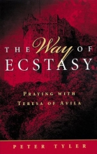 Cover art for The Way of Ecstasy: Praying With Teresa of Avila