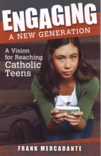 Cover art for Engaging a New Generation: A Vision for Reaching Catholic Teens