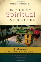 Cover art for The First Spiritual Exercises: A Manual for Those Who Give the Exercises