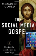 Cover art for The Social Media Gospel: Sharing the Good News in New Ways