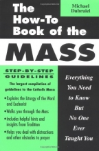 Cover art for The How-To Book of the Mass: Everything You Need to Know but No One Ever Taught You