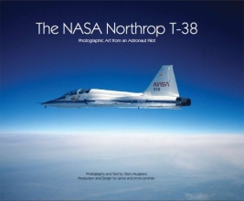 Cover art for Nasa Northrop T-38, The: Photographic Art from an Astronaut Pilot
