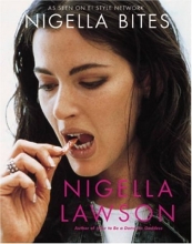 Cover art for Nigella Bites: From Family Meals to Elegant Dinners -- Easy, Delectable Recipes For Any Occasion