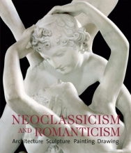 Cover art for Neoclassicism and Romanticism: Architecture, Sculpture, Painting, Drawings: 1750-1848
