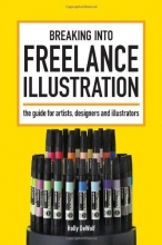 Cover art for Breaking Into Freelance Illustration: A Guide for Artists, Designers and Illustrators