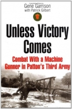 Cover art for UNLESS VICTORY COMES: Combat With a Machine Gunner in Patton's Third Army