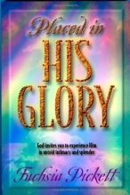 Cover art for Placed In His Glory: God Invites You to Experience Him in Untold Intimacy and Splendor