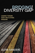 Cover art for Bridging the Diversity Gap: Leading Toward God's Multi-Ethnic Kingdom